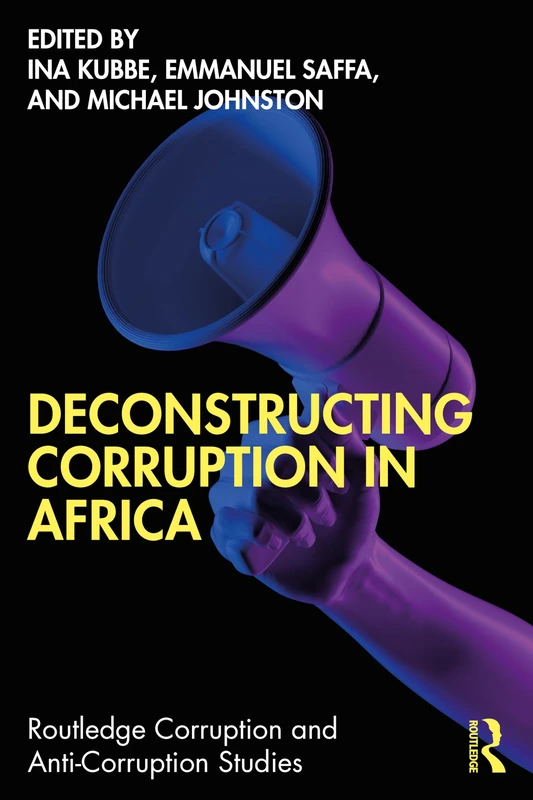 Deconstructing Corruption in Africa (Routledge Corruption and Anti-Corruption Studies)