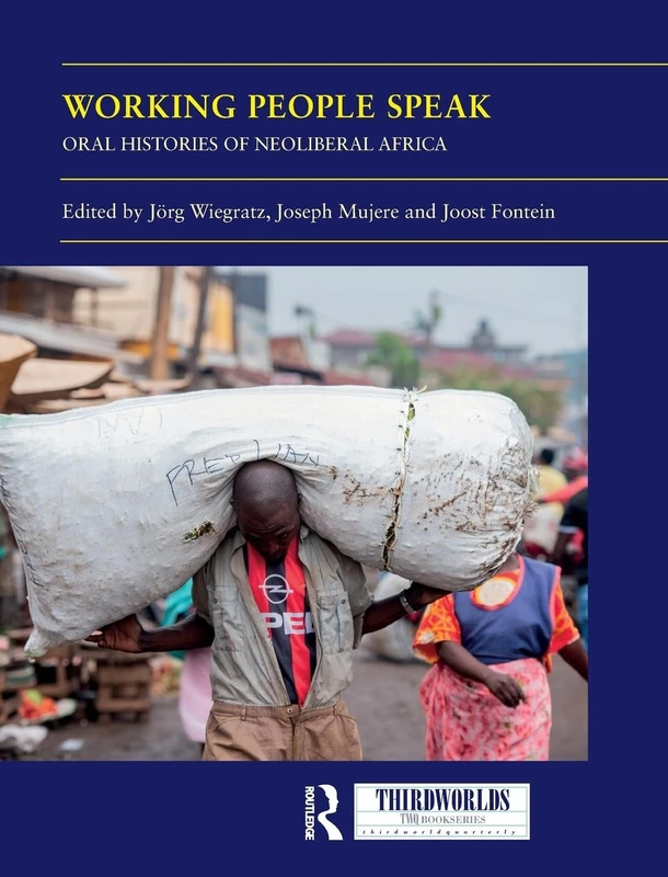 Routledge Working People Speak: Oral Histories of Neoliberal Africa