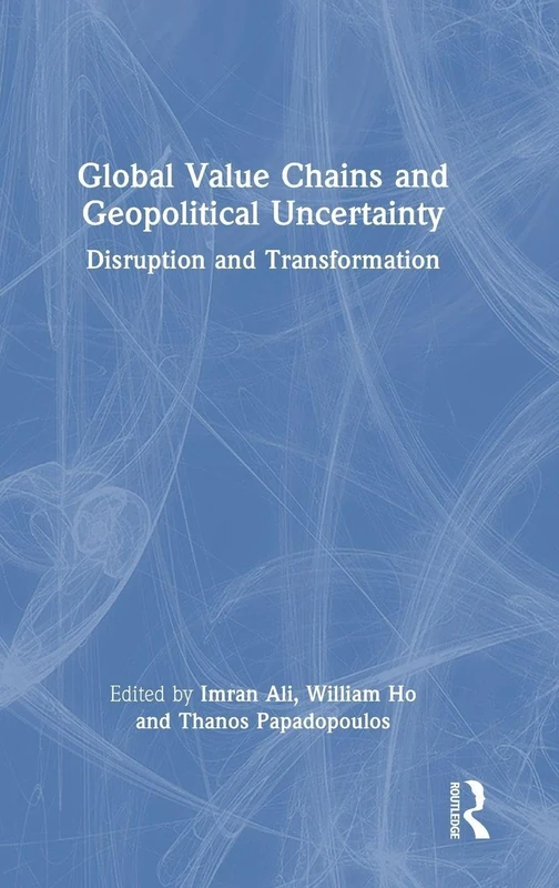 Global Value Chains and Geopolitical Uncertainty: Disruption and Transformation