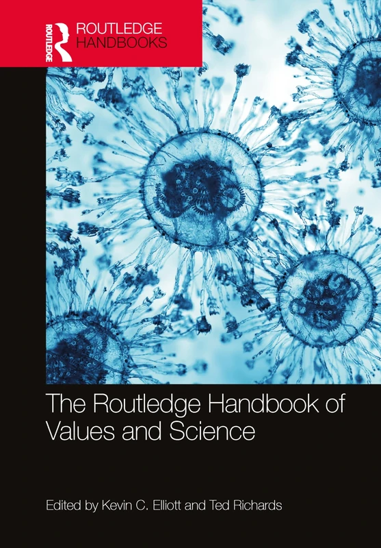 The Routledge Handbook of Values and Science (Routledge Handbooks in Philosophy)