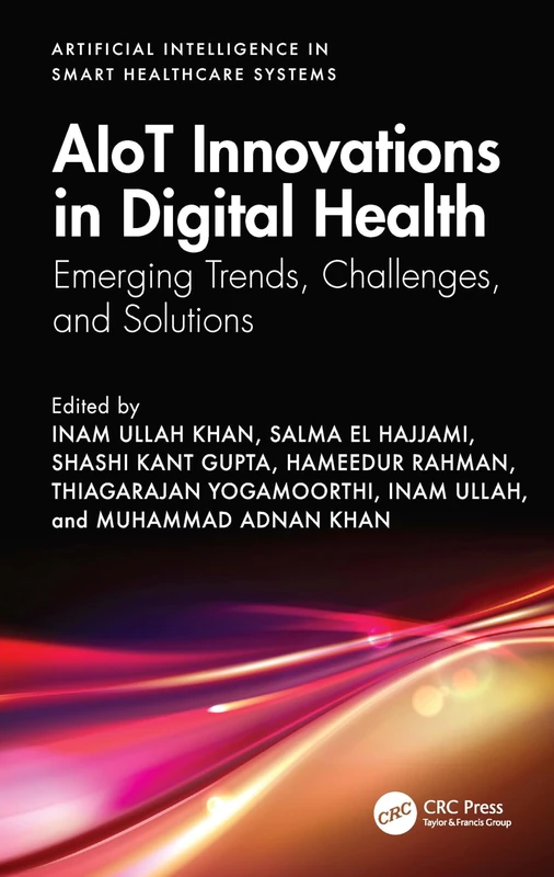 AIoT Innovations in Digital Health: Emerging Trends, Challenges, and Solutions (Artificial Intelligence in Smart Healthcare Systems)