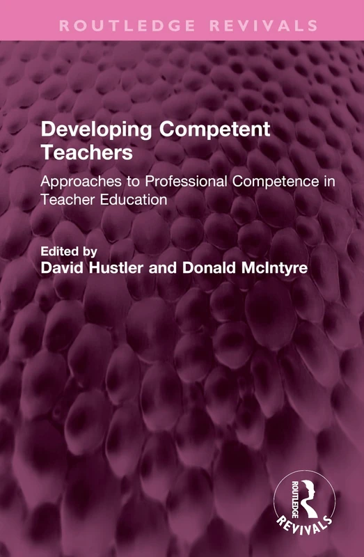Developing Competent Teachers: Approaches to Professional Competence in Teacher Education (Routledge Revivals)