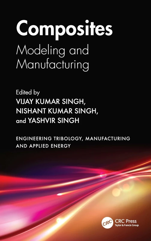Composites: Modeling and Manufacturing (Engineering Tribology, Manufacturing and Applied Energy)