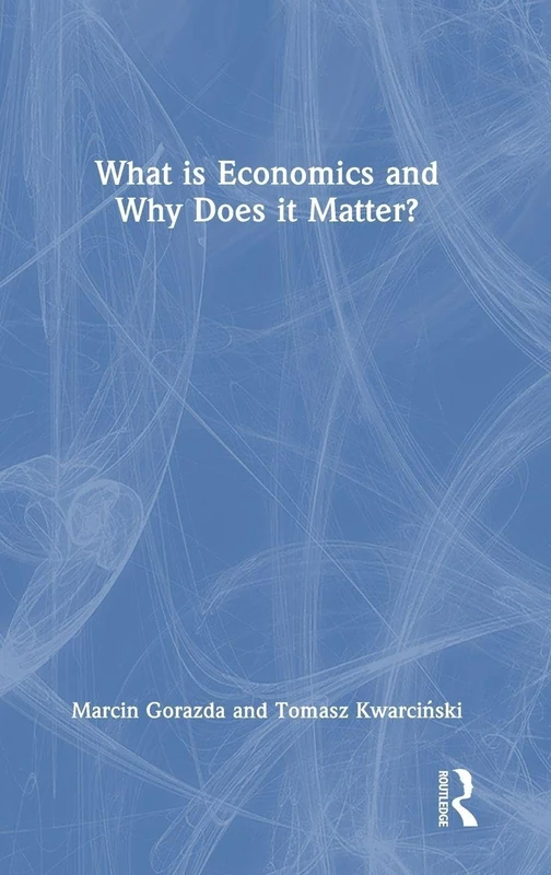 What is Economics and Why Does it Matter?