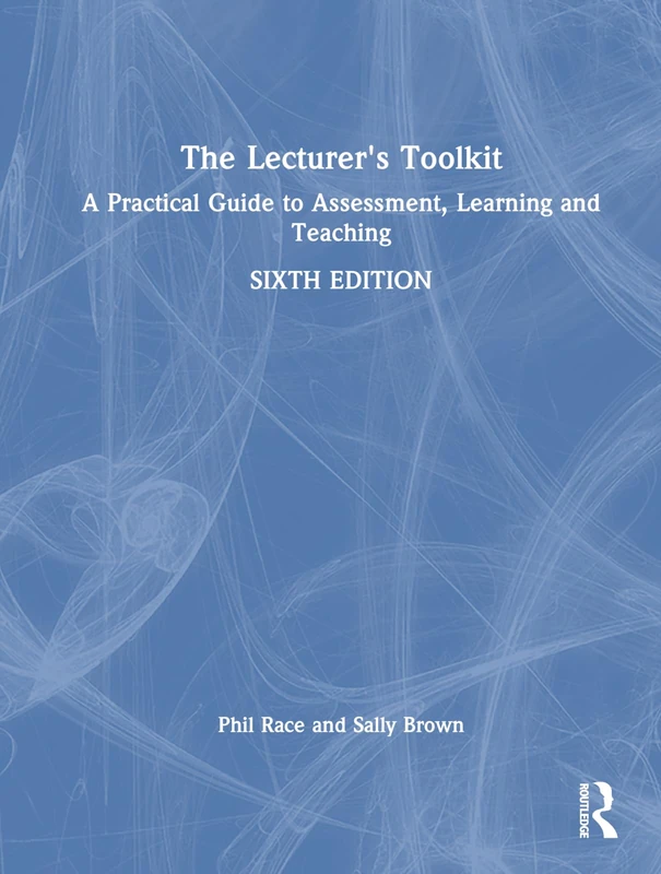 The Lecturer's Toolkit: A Practical Guide to Assessment, Learning and Teaching