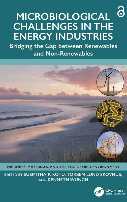 Microbiological Challenges in the Energy Industries: Bridging the Gap between Renewables and Non-Renewables (Microbes, Materials, and the Engineered Environment)