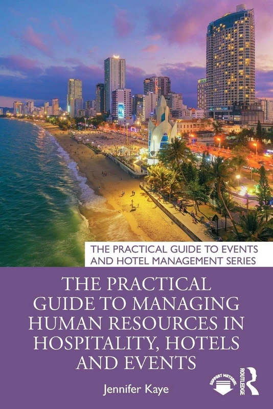 The Practical Guide to Managing Human Resources in Hospitality, Hotels and Events (The Practical Guide to Events and Hotel Management Series)