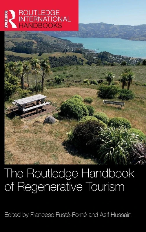 The Routledge Handbook of Regenerative Tourism (Routledge International Handbooks)