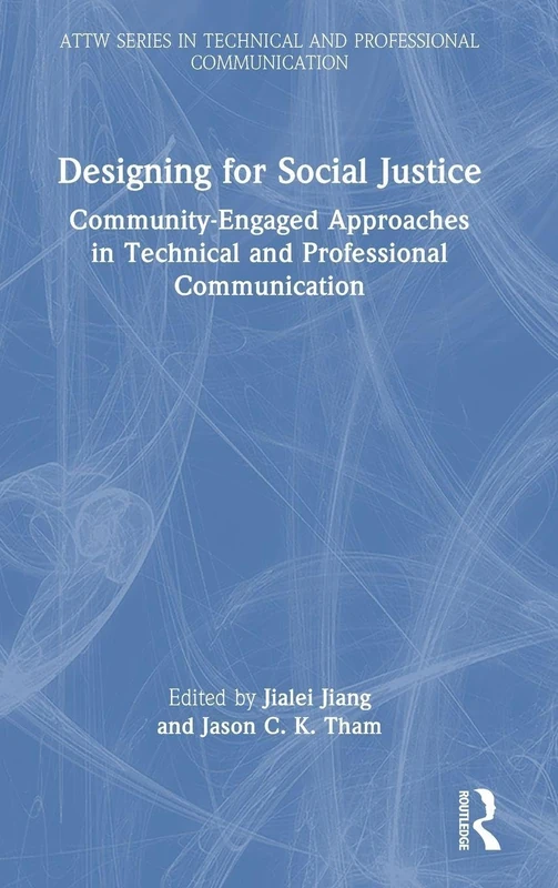 Designing for Social Justice: Community-Engaged Approaches in Technical and Professional Communication