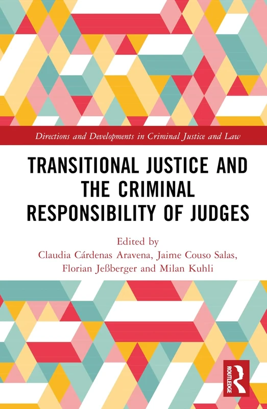Transitional Justice and the Criminal Responsibility of Judges (Directions and Developments in Criminal Justice and Law)