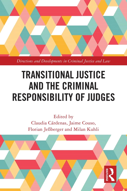 Transitional Justice and the Criminal Responsibility of Judges (Directions and Developments in Criminal Justice and Law)