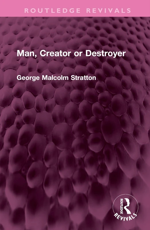Man, Creator or Destroyer (Routledge Revivals)