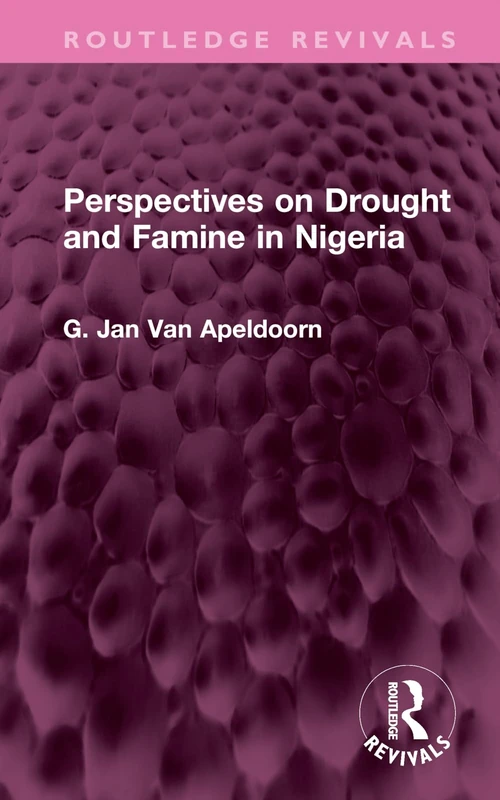 Perspectives on Drought and Famine in Nigeria (Routledge Revivals)