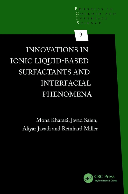 Innovations in Ionic Liquid-Based Surfactants and Interfacial Phenomena (Progress in Colloid and Interface Science)