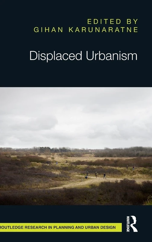 Displaced Urbanism (Routledge Research in Planning and Urban Design)