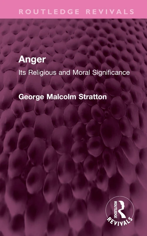 Anger: Its Religious and Moral Significance (Routledge Revivals)