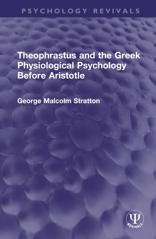 Theophrastus and the Greek Physiological Psychology Before Aristotle (Psychology Revivals)