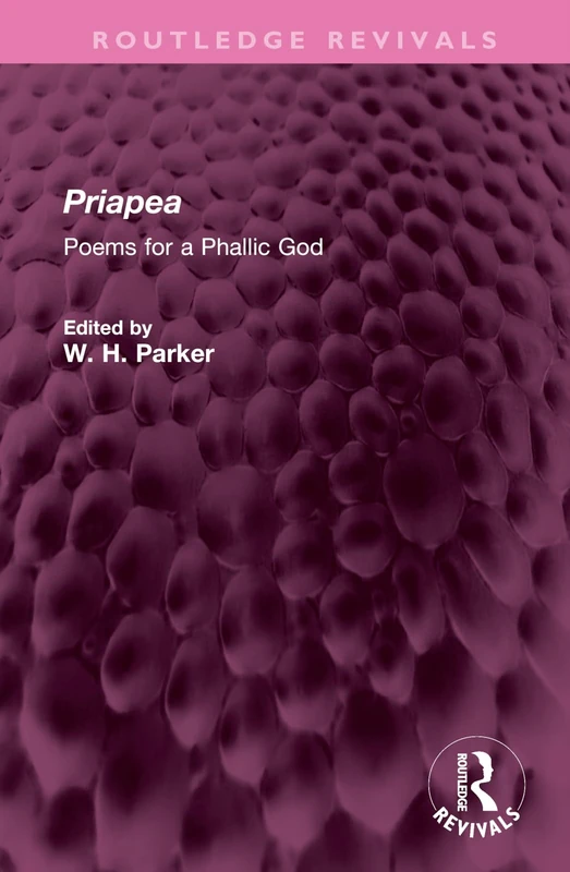 Priapea: Poems for a Phallic God (Routledge Revivals)
