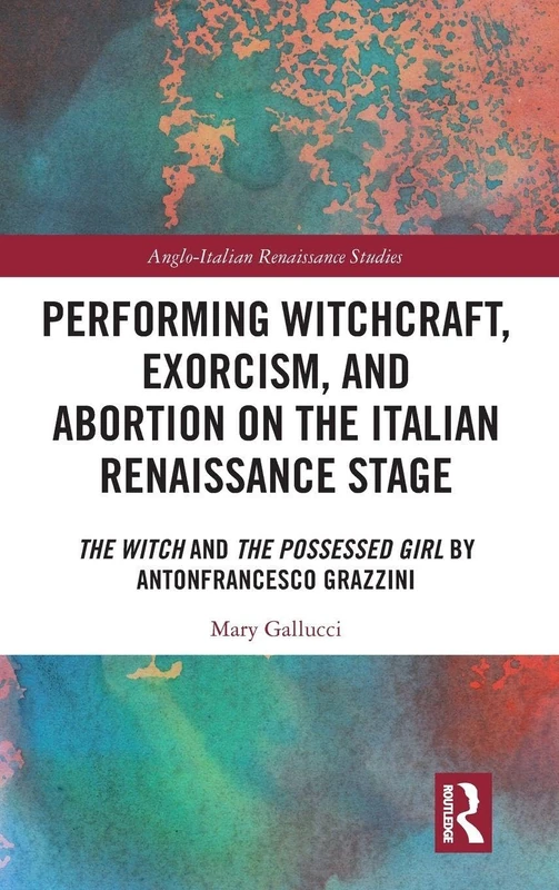 Performing Witchcraft and Exorcism - Grazzini Routledge Book