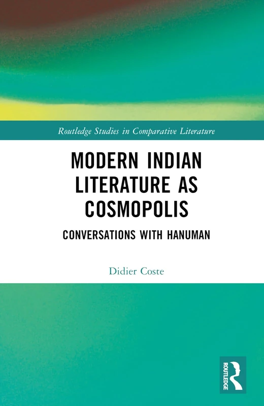 Modern Indian Literature as Cosmopolis: Conversations with Hanuman (Routledge Studies in Comparative Literature) - Image 1