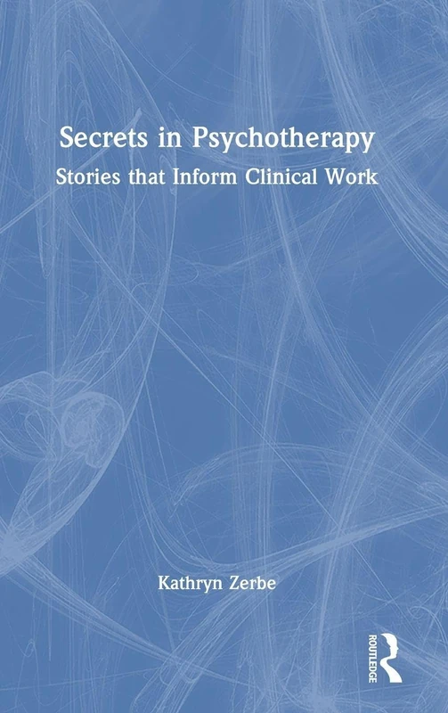 Secrets in Psychotherapy: Stories that Inform Clinical Work