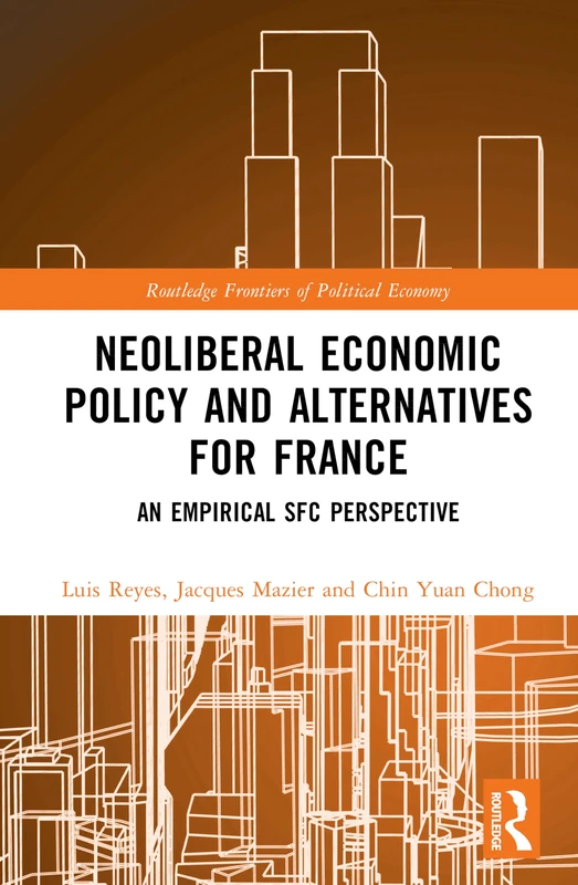 Routledge Neoliberal Economic Policy and Alternatives for France