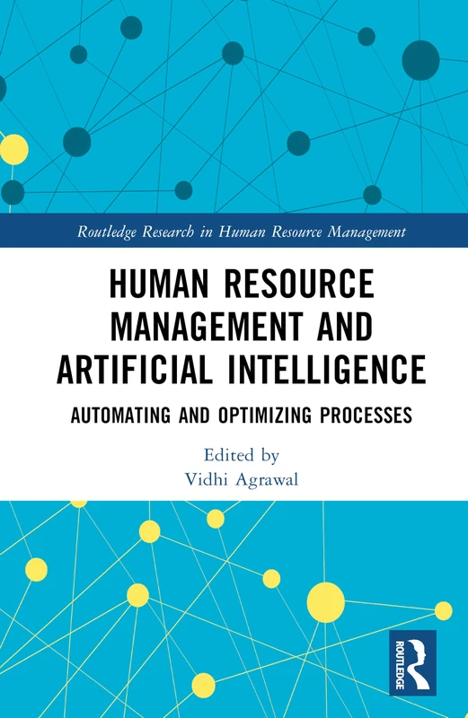 Human Resource Management and Artificial Intelligence: Automating and Optimizing Processes (Routledge Research in Human Resource Management)
