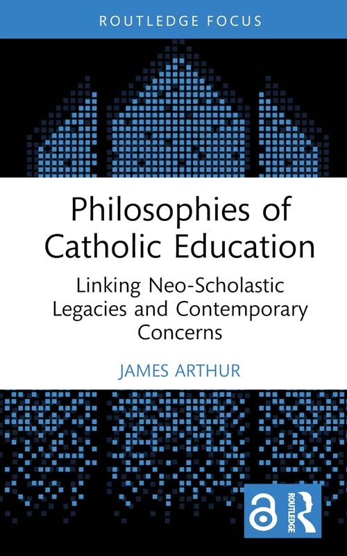 Philosophies of Catholic Education: Linking Neo-Scholastic Legacies and Contemporary Concerns