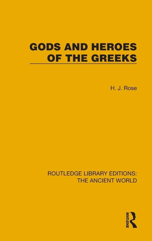 Gods and Heroes of the Greeks (Routledge Library Editions: The Ancient World)