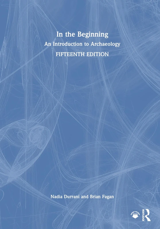 In the Beginning: An Introduction to Archaeology