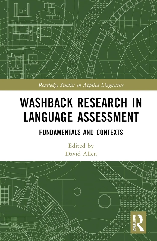 Washback Research in Language Assessment: Fundamentals and Contexts (Routledge Studies in Applied Linguistics)
