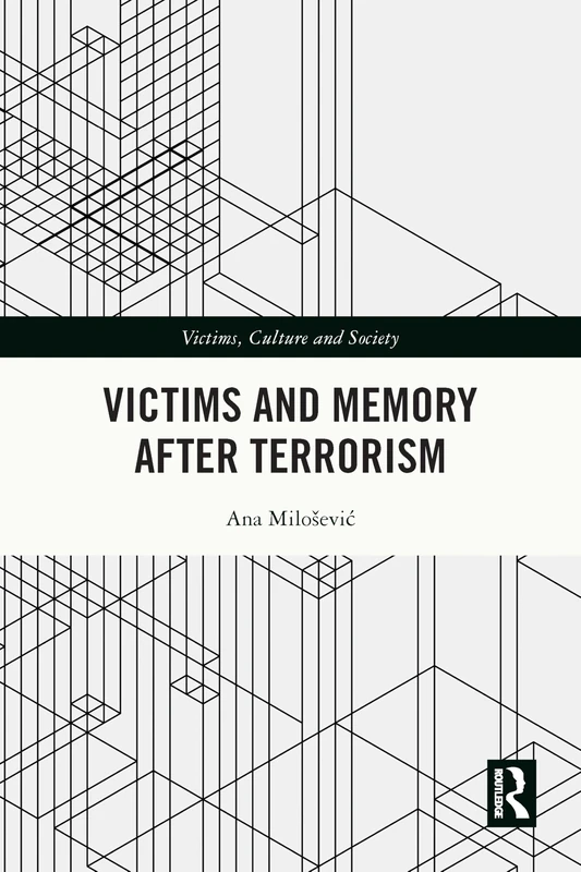Victims and Memory After Terrorism (Victims, Culture and Society)