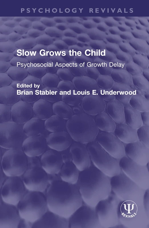 Slow Grows the Child: Psychosocial Aspects of Growth Delay (Psychology Revivals)
