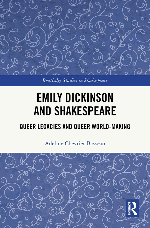 Routledge Emily Dickinson and Shakespeare: Queer Legacies