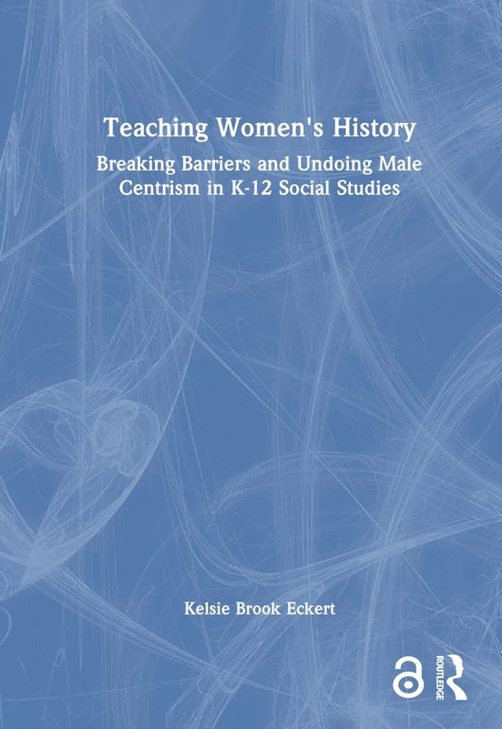 Routledge Teaching Women's History - K-12 Social Studies Book