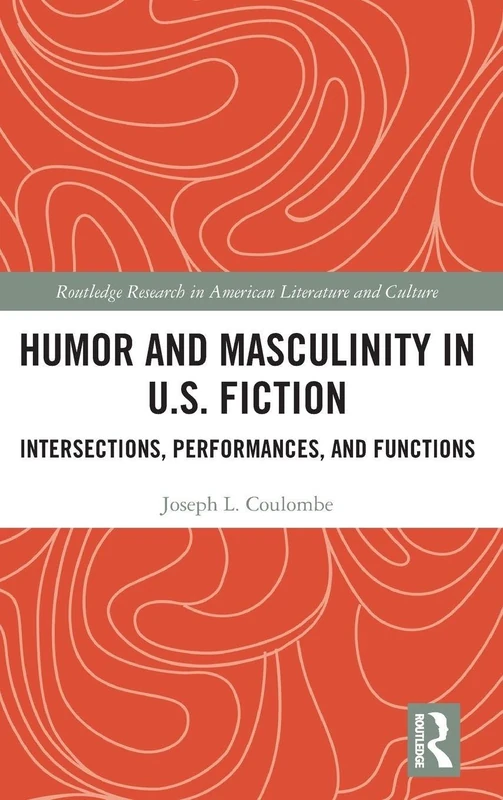 Routledge Humor and Masculinity in U.S. Fiction Book