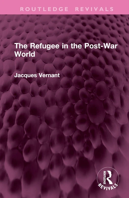 Routledge The Refugee in the Post-War World (Routledge Revivals)