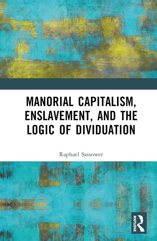 Manorial Capitalism, Enslavement, and the Logic of Dividuation