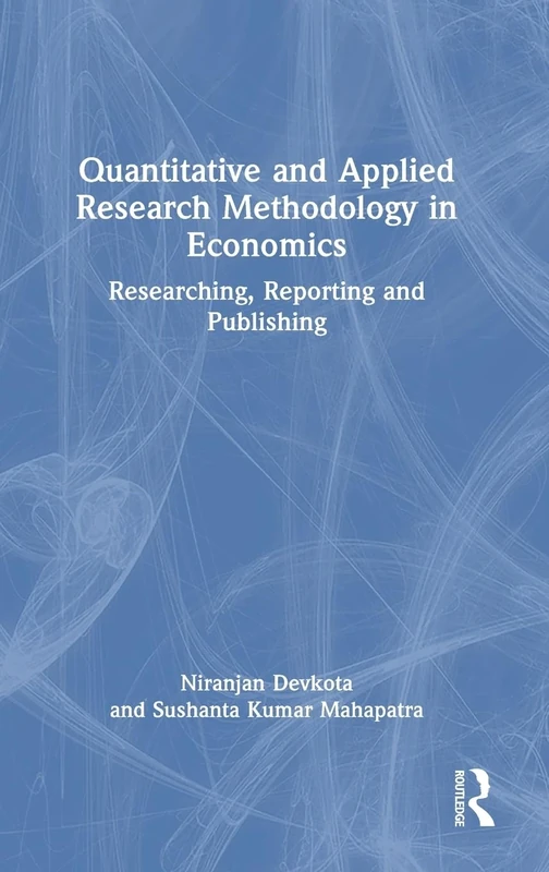 Quantitative and Applied Research Methodology in Economics: Researching, Reporting and Publishing
