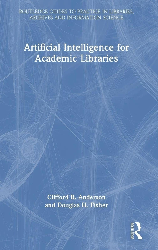 Routledge Artificial Intelligence for Academic Libraries Book
