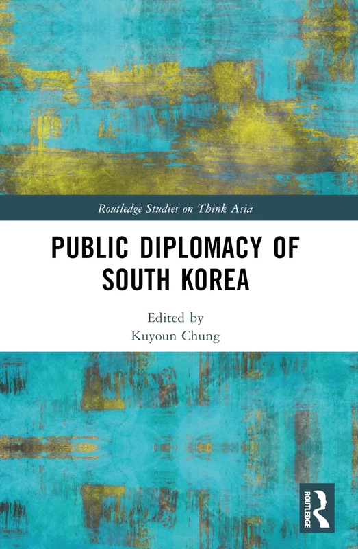 Public Diplomacy of South Korea (Routledge Studies on Think Asia) - Image 1