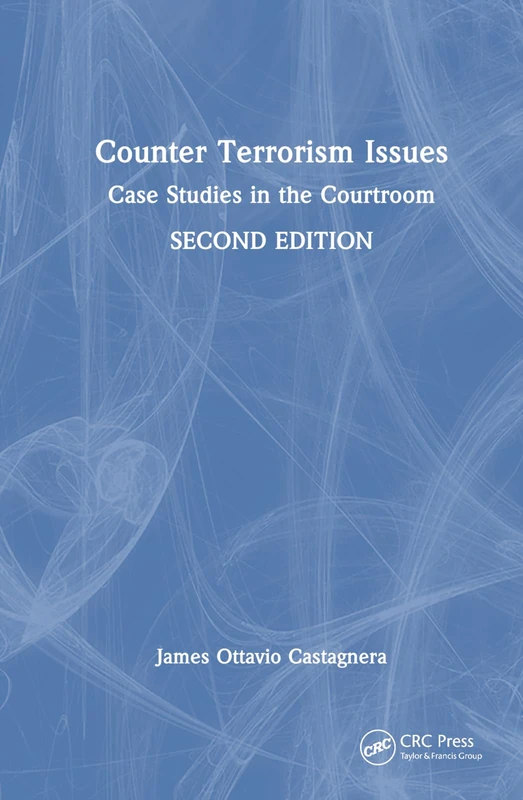 Counter Terrorism Issues: Case Studies in the Courtroom