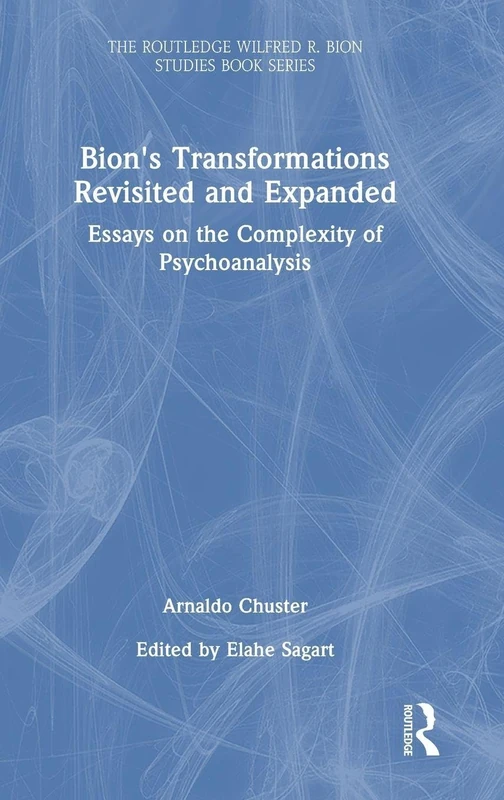 Routledge Bion's Transformations Revisited and Expanded Essays