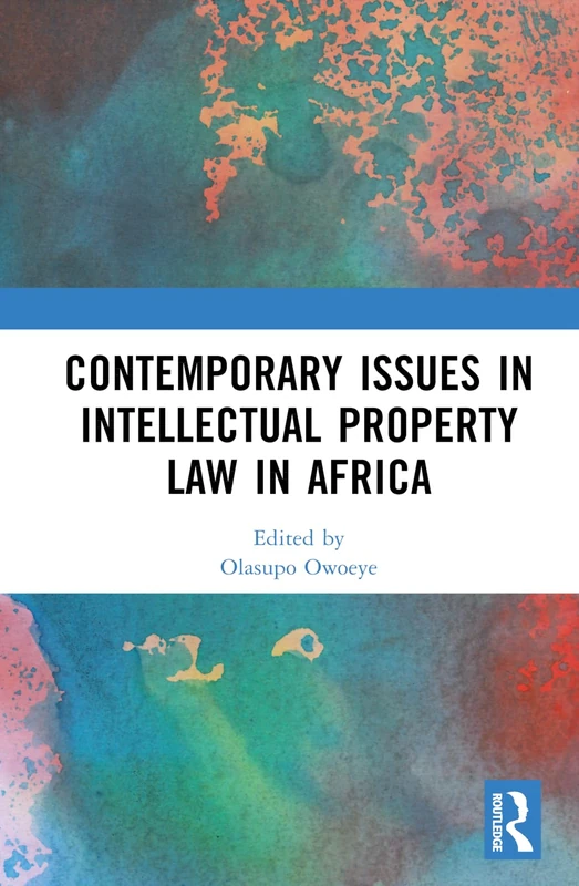 Routledge - Contemporary Issues in Intellectual Property Law in Africa