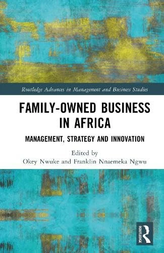 Family-Owned Business in Africa: Management, Strategy and Innovation (Routledge Advances in Management and Business Studies) - Image 1