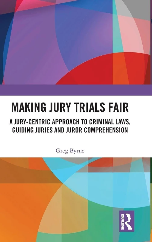 Routledge - Making Jury Trials Fair: A Jury-centric Approach