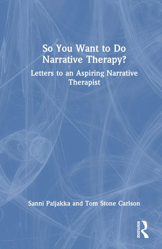 Routledge - So You Want to Do Narrative Therapy? Book