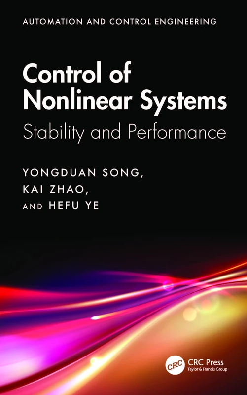 Control of Nonlinear Systems: Stability and Performance (Automation and Control Engineering)