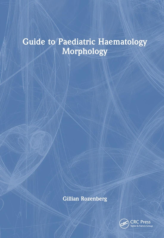 CRC Press Guide to Paediatric Haematology Morphology Book
