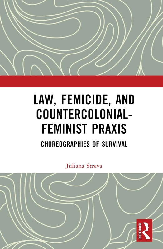 Law, Femicide, and Countercolonial-Feminist Praxis: Choreographies of Survival